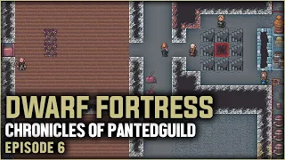 Let's Play Dwarf Fortress STEAM EDITION! The Chronicles of Pantedguild | Ep. 6