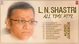 L.N.Shastri All Time Kannada Hits Audio Jukebox | L.N. Shastri Tribute | All Time Hit Kannada Songs