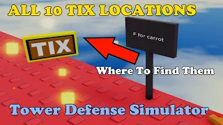 Where To FIND ALL THE TIX In TOWER DEFENSE SIMULATOR || Roblox: The Classic Event