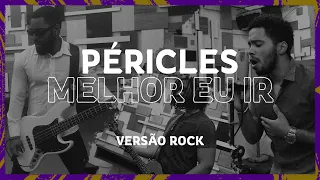 Péricles - Melhor Eu Ir (Rock Cover por LYNE)