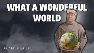 What a Wonderful World (Louis Armstrong) | Pater Manuel