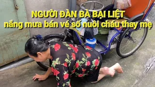 Cuộc Sống Quanh Ta lan tỏa niềm vui - Người đàn bà bại liệt không quản nắng mưa bán vé số nuôi cháu