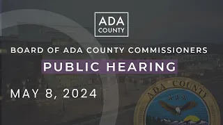 Board of Ada County Commissioners – Public Hearing – May 8, 2024