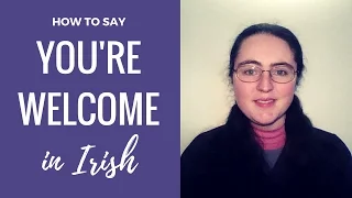 How to say | You're welcome in Irish
