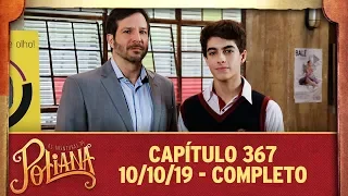 As Aventuras de Poliana | capítulo 367 - 10/10/19, completo