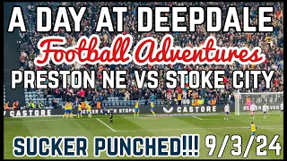 Preston North End vs Stoke City | A Day at Deepdale