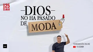 DIOS NO HA PASADO DE MODA | Arlés Vanegas | Domingo 10:30 AM | 25 Julio 2021