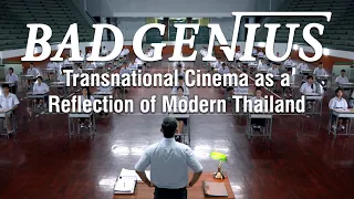 Bad Genius - Transnational Cinema as a Reflection of Modern Thailand