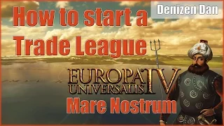 How to Start a Trade League - EU4 - Mare Nostrum