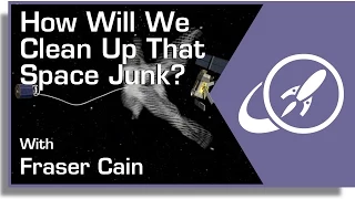 How Can We Clean Up That Space Junk?