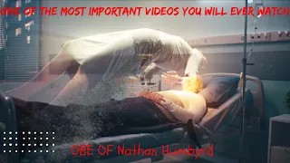 Out of Body Experience or OBE of Nathan Humbyrd