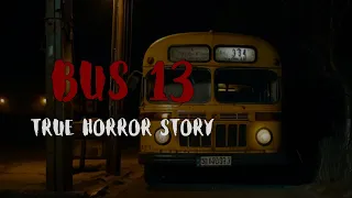 A Terrifying Journey on Bus 13 - TRUE Scary Bus Horror Story | True Horror Story