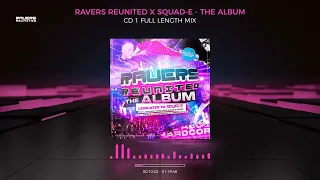 RAVERS REUNITED X SQUAD-E - THE ALBUM CD1 FULL LENGTH MIX