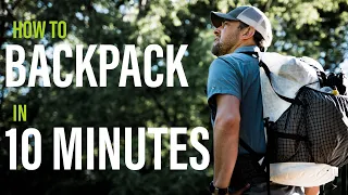 HOW TO BACKPACK IN 10 MINUTES ⏰