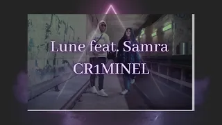 Lune feat. Samra - CR1MINEL (lyrics)