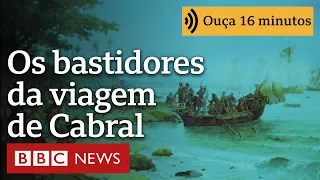 Os bastidores da viagem de 44 dias que levou Pedro Álvares Cabral ao Brasil | Ouça 16 minutos