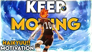 KEEP MOVING! - Haikyuu!! - Anime motivation [AMV]