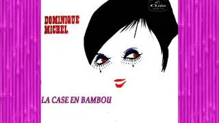 DOMINIQUE MICHEL - La case en bambou