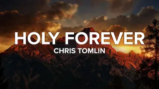 Holy Forever | Chris Tomlin | Lyric Video