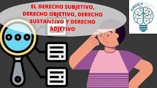 EL DERECHO SUBJETIVO, DERECHO OBJETIVO, DERECHO SUSTANTIVO Y DERECHO ADJETIVO | EJEMPLOS