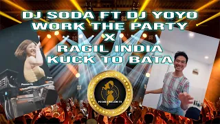 ⭕ DJ SODA x YOYO TIKTOK WORK THE PARTY x DJ INDIA RAGIL KUCK TA BATA JEDAG JEDUG FULL BASS 2021