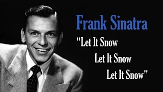 Frank Sinatra  "Let It Snow! Let It Snow! Let It Snow!"