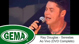 Ray Douglas - Serestas - Ao Vivo (DVD Completo)