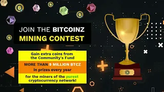 BitcoinZ Community's 1st Mining Contest: Win extra BTCZ coins for the next years just by mining!