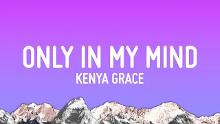 Kenya Grace - Only In My Mind (Lyrics)