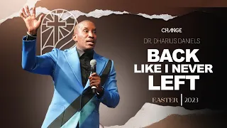 Back Like I Never Left // Easter Sunday Worship Experience // Dr. Dharius Daniels