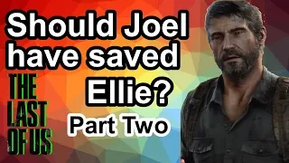 Did Joel Do the Right Thing? (Part 2) - The Last of Us Lore and Discussion