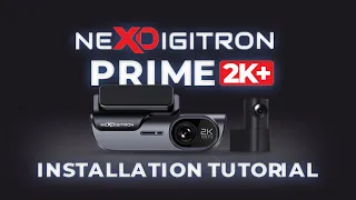 NEXDIGITRON PRIME 2K+ Dual Channel GPS DashCam Installation Tutorial