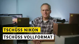 TSCHÜSS: Mein Abschied von Nikon / Vollformat - 7 Gründe