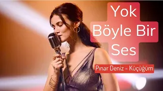 Pınar Deniz 'Küçüğüm' Şarkısını Söylüyor