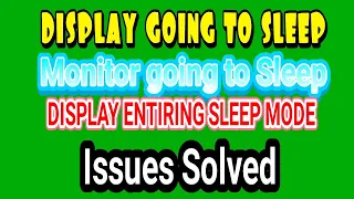 DISPLAY GOING TO SLEEP| MONITOR ENTIRING SLEEP MODE | MONITOR GOING TO SLEEP | SOLUTION