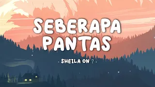 Sheila On 7 - Seberapa Pantas || Lirik Video