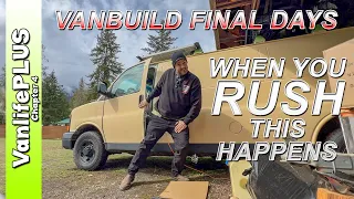 Vanbuild Final Days - You Start Rushing, This is Gonna Happen