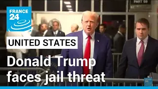 United States: Donald Trump faces jail threat over gag order violation • FRANCE 24 English