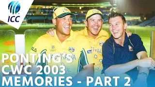 Ponting's World Cup Memories | UNDEFEATED in 2003 | PART 2 | ICC Cricket World Cup 2019