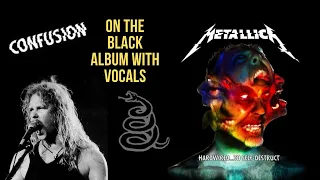 Metallica - Confusion on the Black Album (With Vocals)