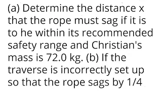 Determine the distance x that the rope must sag if it is to he within its recommended safety range