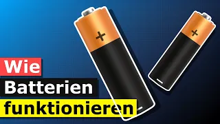 Wie Batterien funktionieren - Das Funktionsprinzip der Batterie