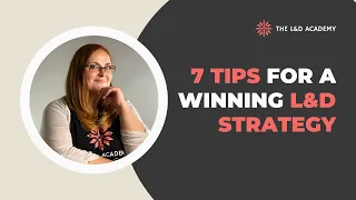 7 Tips for a Winning Learning and Development Strategy