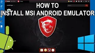 MSI Android Emulator for Windows 10 - 2019 Installation Guide