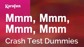 Mmm, Mmm, Mmm, Mmm - Crash Test Dummies | Karaoke Version | KaraFun