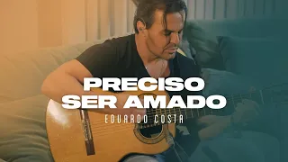 PRECISO SER AMADO | Eduardo Costa ( DVD #40tena )