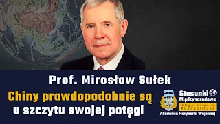 Chiny prawdopodobnie są u szczytu swojej potęgi | Prof. Mirosław Sułek