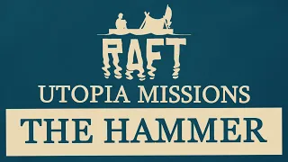 RAFT GAME: Utopia (Reaching for the hammer)