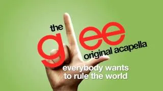 Glee - Everybody Wants To Rule The World - Acapella Version