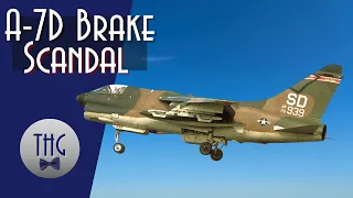The A-7D Brake Scandal
